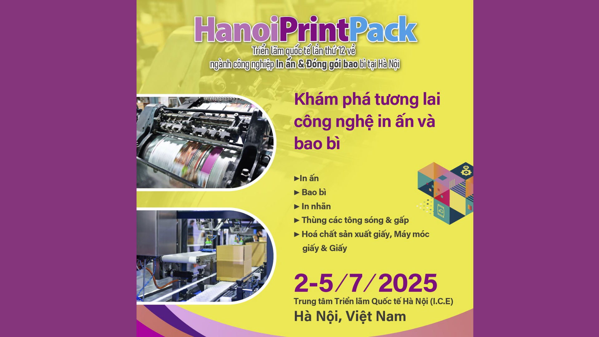 HANOI PRINTPACK 2025: Triển lãm Quốc tế lần thứ 12 về ngành công nghiệp In ấn & Đóng gói bao bì tại Hà Nội 