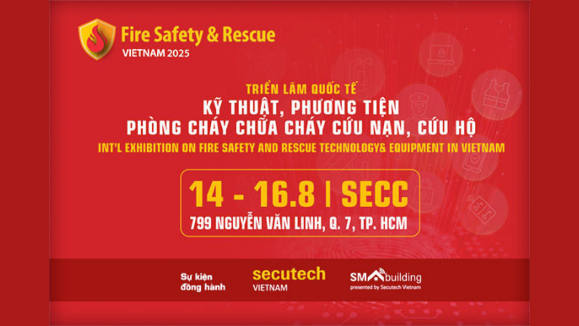 FIRE SAFETY & RESCUE VIETNAM 2025 – Triển lãm Quốc tế về Kỹ thuật, Phương tiện Phòng cháy chữa cháy và Cứu nạn cứu hộ