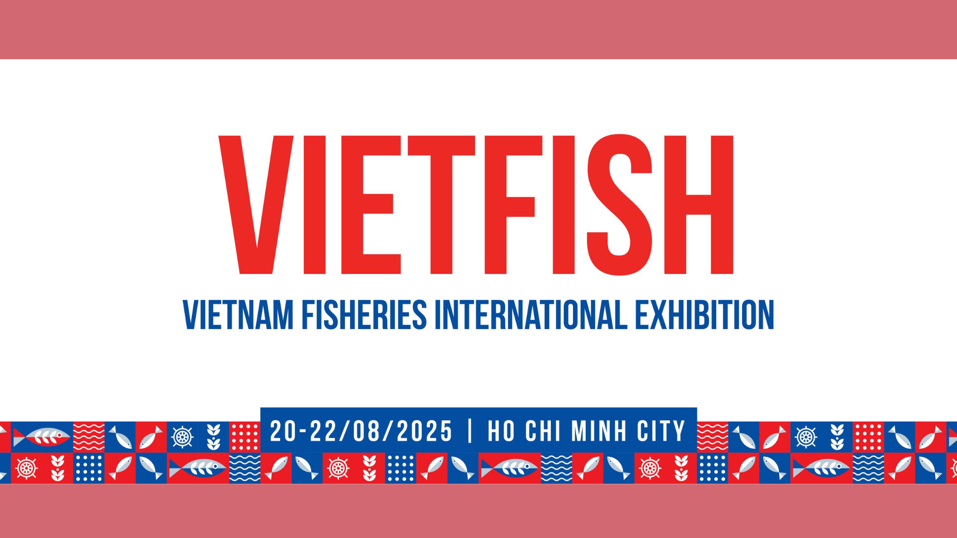 Vietfish 2025: Triển Lãm Thủy Sản Quốc Tế Lớn Nhất Việt Nam